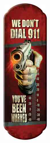 RIVERS EDGE THERMOMETER "WE DON'T DIAL 911"