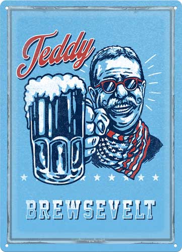Rivers EDGE SIGN 12"x17" "TEDDY BREWSEVELT"!