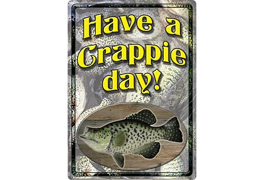 RIVERS EDGE EMBOSSED SIGN 12"X17" "HAVE A CRAPPIE DAY"!